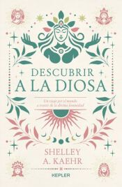 Portada de Descubrir a la diosa: Un viaje por lo femenino sagrado en el mundo
