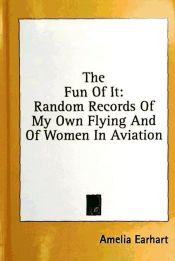 Portada de The Fun of It: Random Records of My Own Flying and of Women in Aviation