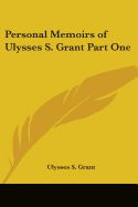 Portada de Personal Memoirs of Ulysses S. Grant Part One