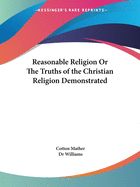Portada de Reasonable Religion or the Truths of The Christian Religion Demonstrated (1