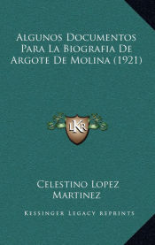 Portada de Algunos Documentos Para La Biografia De Argote De Molina (1921)