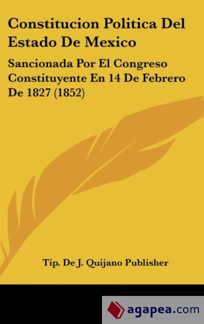 CONSTITUCION POLITICA DEL ESTADO DE MEXICO - TIP. DE J. QUIJANO ...