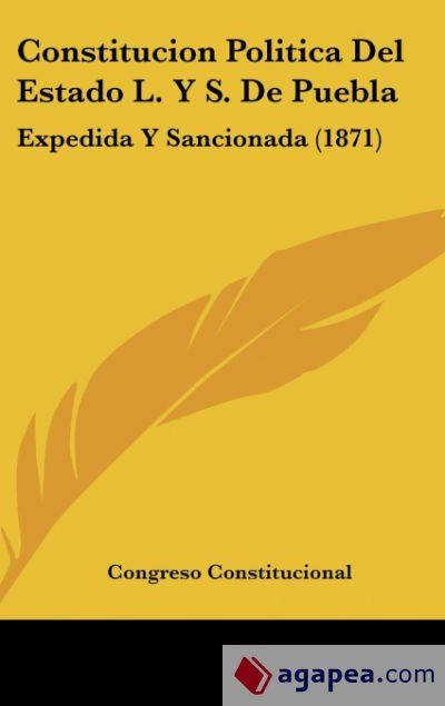 CONSTITUCION POLITICA DEL ESTADO L. Y S. DE PUEBLA - CONGRESO ...