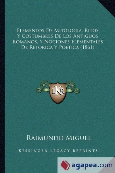 ELEMENTOS DE MITOLOGIA, RITOS Y COSTUMBRES DE LOS ANTIGUOS ROMANOS, Y ...