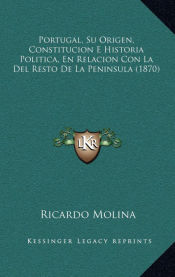 Portada de Portugal, Su Origen, Constitucion E Historia Politica, En Relacion Con La Del Resto De La Peninsula (1870)