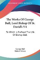 Portada de The Works of George Bull, Lord Bishop Of
