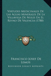 Portada de Virtudes Medicinales De Las Aguas Minerales De La Villavieja De Nules En El Reyno De Valencia (1788)