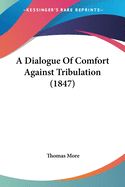 Portada de A Dialogue Of Comfort Against Tribulation (1847)