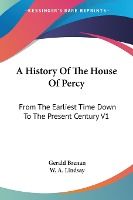 Portada de A History Of The House Of Percy