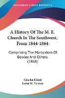 Portada de A History Of The M. E. Church In The Southwest, From 1844-1864