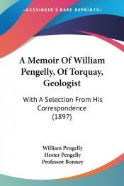 Portada de A Memoir Of William Pengelly, Of Torquay, Geologist