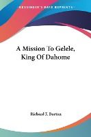 Portada de A Mission To Gelele, King Of Dahome