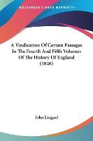 Portada de A Vindication Of Certain Passages In The Fourth And Fifth Volumes Of The History Of England (1826)