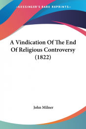 Portada de A Vindication Of The End Of Religious Controversy (1822)