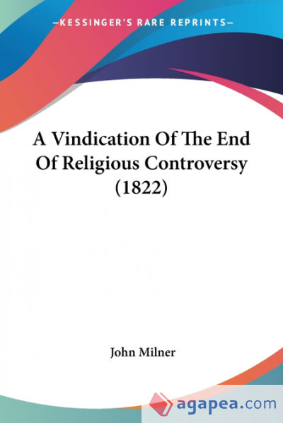 A Vindication Of The End Of Religious Controversy (1822)