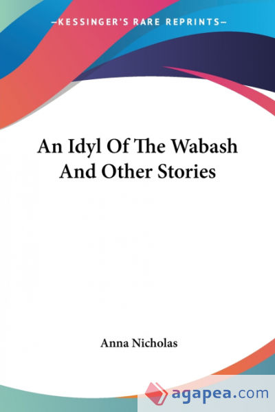 An Idyl Of The Wabash And Other Stories