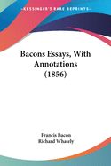 Portada de Bacons Essays, With Annotations (1856)