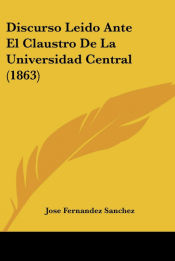 Portada de Discurso Leido Ante El Claustro De La Universidad Central (1863)