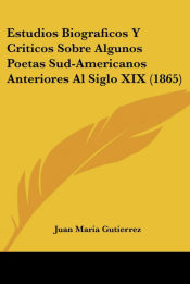 Portada de Estudios Biograficos Y Criticos Sobre Algunos Poetas Sud-Americanos Anteriores Al Siglo XIX (1865)