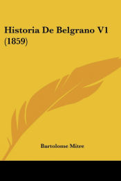 Portada de Historia De Belgrano V1 (1859)