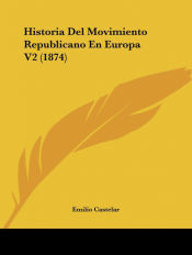 Portada de Historia Del Movimiento Republicano En Europa V2 (1874)