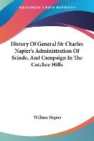 Portada de History Of General Sir Charles Napierâ€™s Administration Of Scinde, And Campaign In The Cutchee Hills
