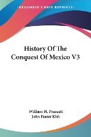 Portada de History Of The Conquest Of Mexico V3