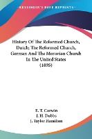 Portada de History Of The Reformed Church, Dutch; The Reformed Church, German And The Moravian Church In The United States (1895)