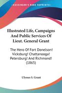 Portada de Illustrated Life, Campaigns And Public Services Of Lieut. General Grant