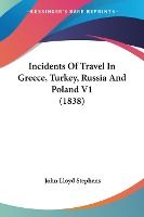 Portada de Incidents of Travel in Greece, Turkey, Russia and Poland V1 (1838)