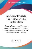 Portada de Interesting Events In The History Of The United States