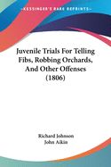 Portada de Juvenile Trials For Telling Fibs, Robbing Orchards, And Other Offenses (1806)
