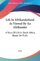 Portada de Life In Afrikanderland As Viewed By An Afrikander