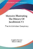 Portada de Memoirs Illustrating The History Of Jacobinism V1