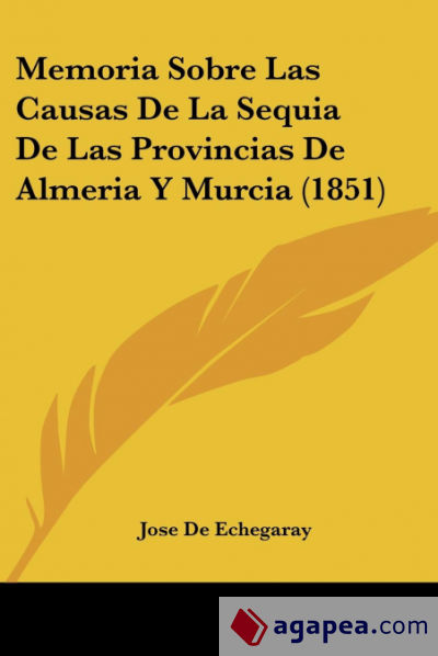 Memoria Sobre Las Causas De La Sequia De Las Provincias De Almeria Y Murcia (1851)