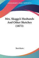 Portada de Mrs. Skaggsâ€™s Husbands And Other Sketches (1873)