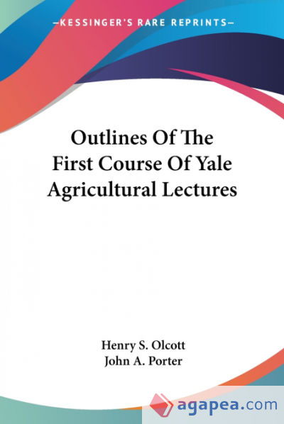 Outlines Of The First Course Of Yale Agricultural Lectures