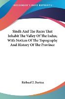 Portada de Sindh And The Races That Inhabit The Valley Of The Indus; With Notices Of The Topography And History Of The Province