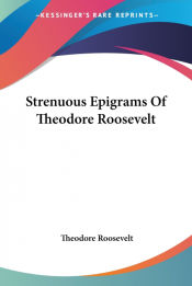 Portada de Strenuous Epigrams Of Theodore Roosevelt