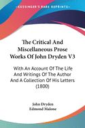 Portada de The Critical And Miscellaneous Prose Works Of John Dryden V3