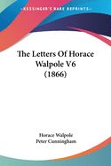 Portada de The Letters Of Horace Walpole V6 (1866)