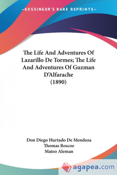 The Life And Adventures Of Lazarillo De Tormes; The Life And Adventures Of Guzman Dâ€™Alfarache (1890)