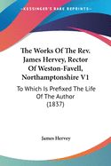 Portada de The Works Of The Rev. James Hervey, Rector Of Weston-Favell, Northamptonshire V1