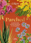 Kew: Parched: 50 Plants That Thrive and Survive in a Dry Garden