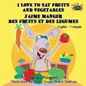 Portada de I Love to Eat Fruits and Vegetables Jâ€™aime manger des fruits et des legumes