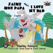 Portada de J'Aime Mon Papa I Love My Dad: French English Bilingual Edition