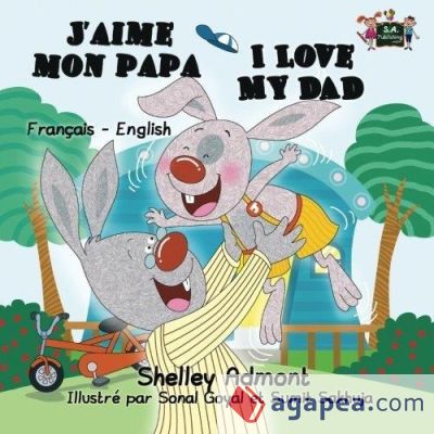 J'Aime Mon Papa I Love My Dad: French English Bilingual Edition