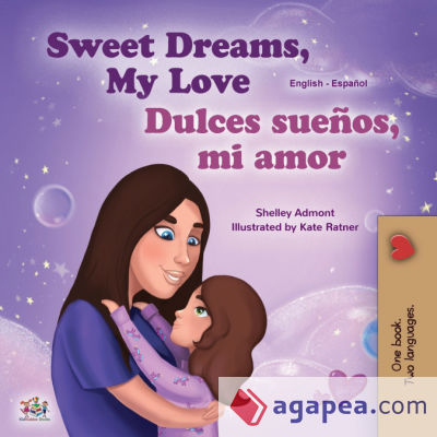 Sweet Dreams, My Love (English Spanish Bilingual Childrenâ€™s Book)