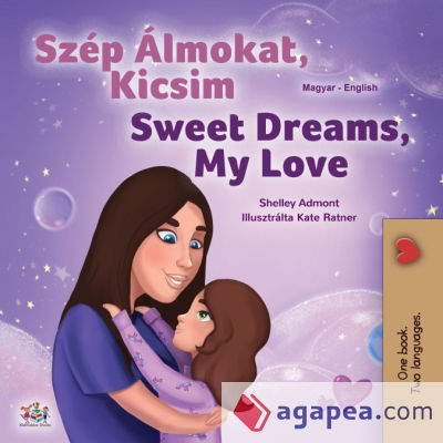 Sweet Dreams, My Love (Hungarian English Bilingual Childrenâ€™s Book)