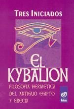 Portada de KYBALION, EL FILOSOFÍA HERMÉTICA DEL ANTIGUO EGIPTO Y GRECIA